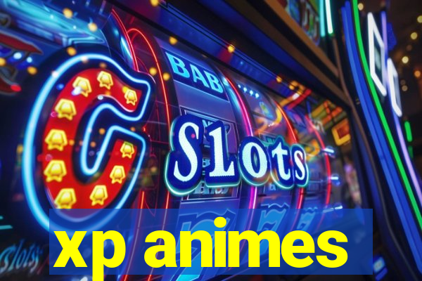 xp animes